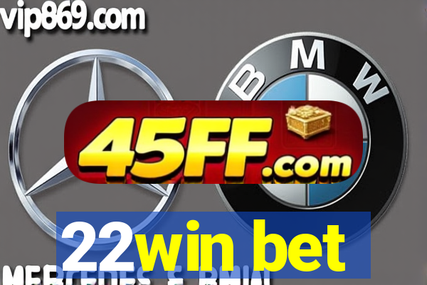 22win bet